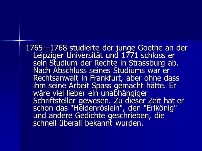 1765—1768 studierte der junge Goethe an der Leipziger Universität und 1771 schloss er sein